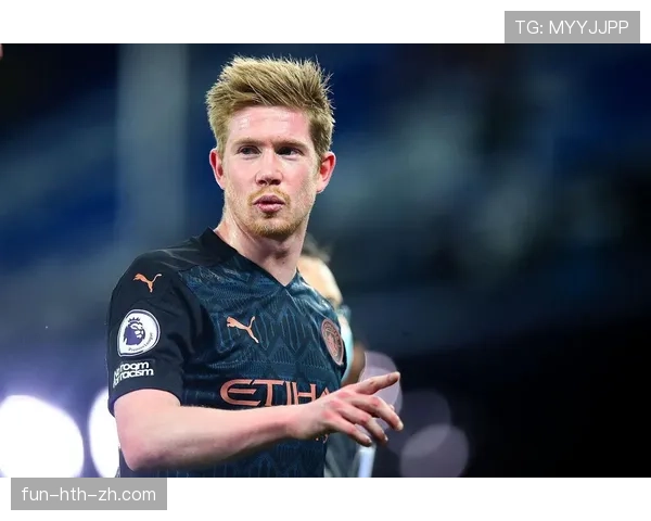 德布劳内状态下滑的深层原因：比赛表现与数据维度的双重解析